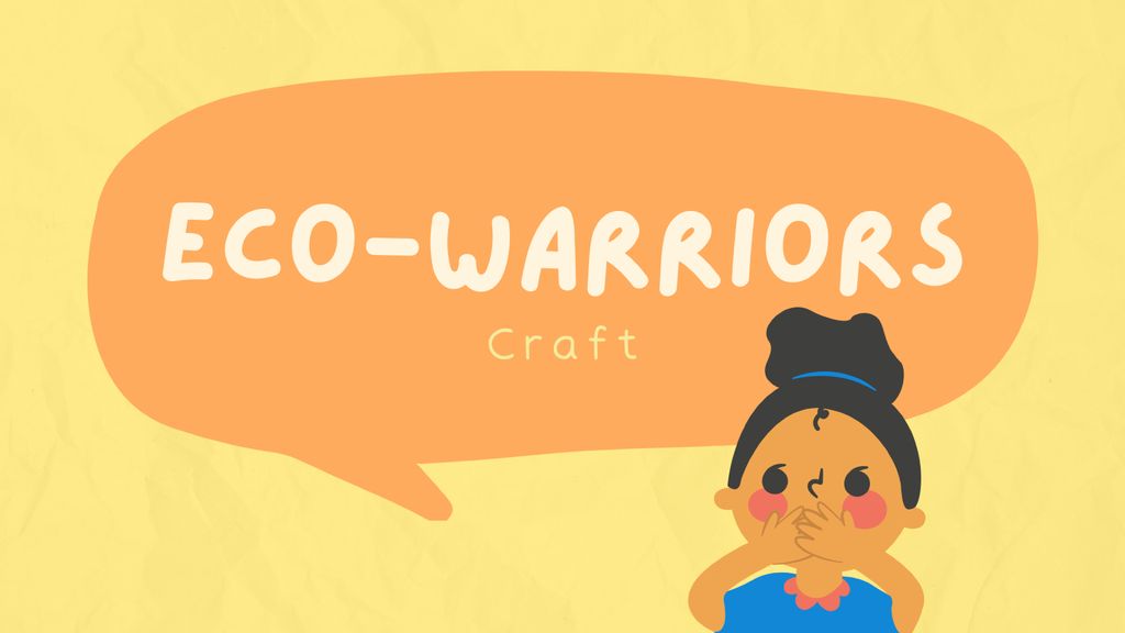 Craft by Eco-Warriors (A Home for You and Me)