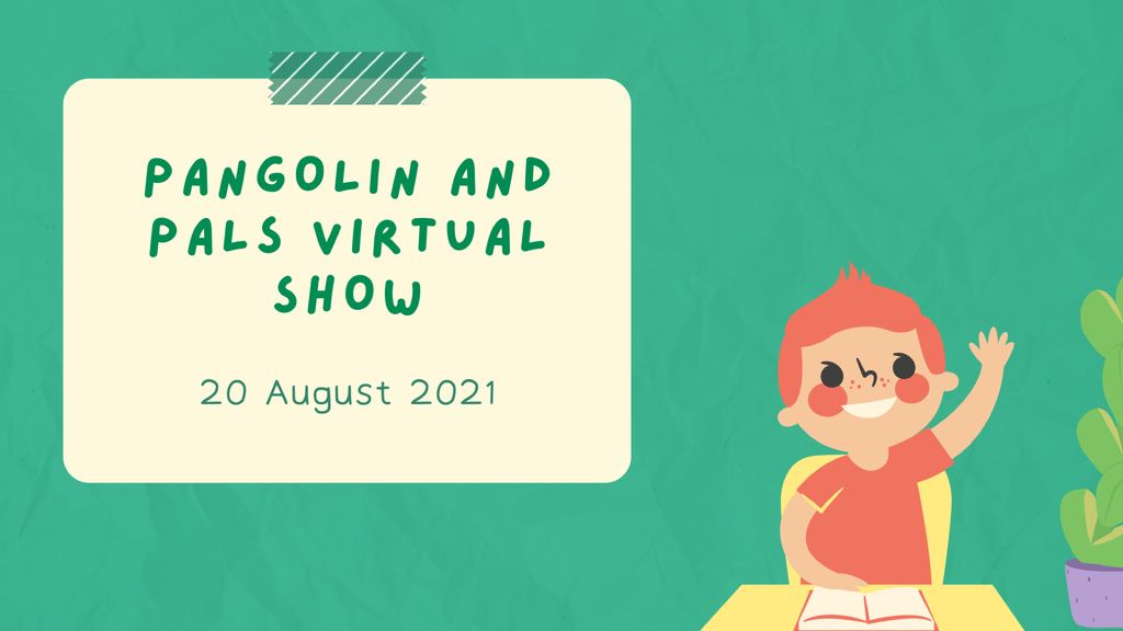Pangolin and Pals Virtual Show (A Home for You and Me)