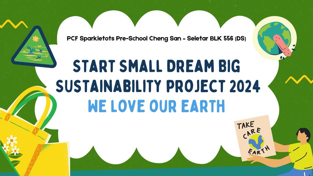 Start Small Dream Big Project 2024 - We Love Our Earth